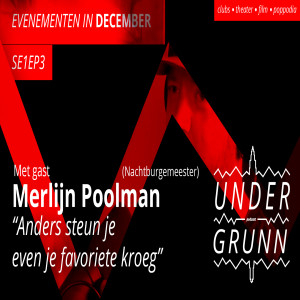UNDERGRUNN s01e03: De cultuurpodcast van Groningen met nachtburgemeester Merlijn Poolman