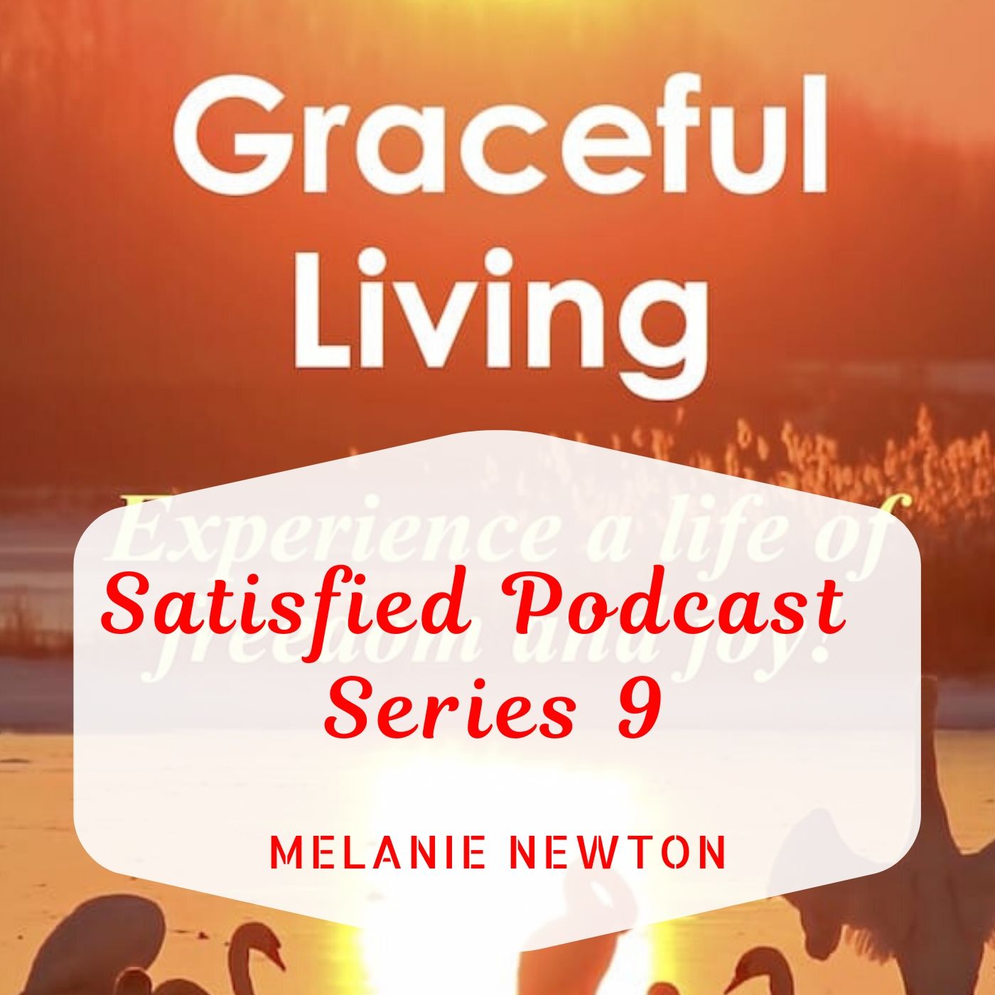 Satisfied—Melanie Newton’s Podcast