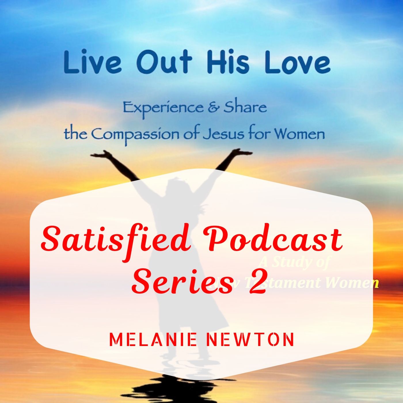 Satisfied—Melanie Newton’s Podcast
