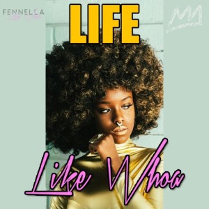 Life Like Whoa ft. Fennella Like Whoa