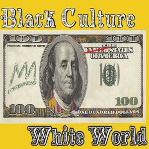 Black Culture, White World ft. Bradley Dietrich