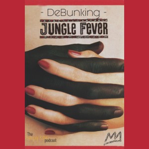 DeBunking Jungle Fever ft. Lena Loso