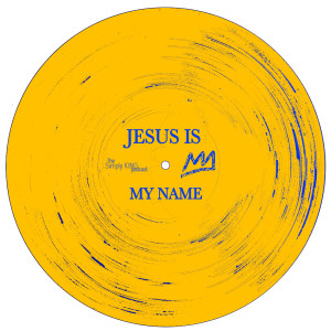 Jesus is My Name 