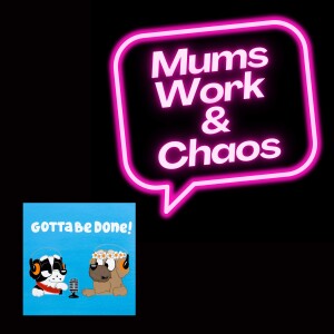 BONUS EP (Gotta Be Done x Mums Work & Chaos)