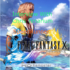 Chris Tenerium Speedrunner FFX (Interview 13) - GMMF