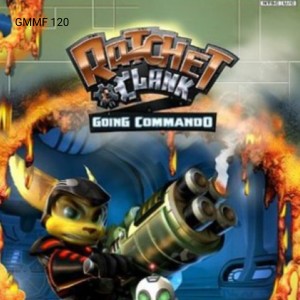 Ratchet & Clank Going Commando - GMMF 120