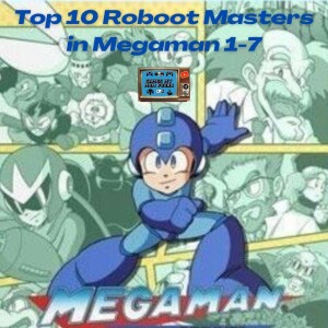 Top 10  Mega Man Robot Masters 1-7 (Top 10 in Gaming 7) - GMMF