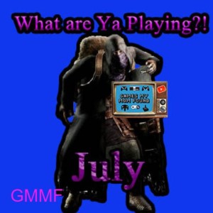 What Are Ya Playing?! July 2021 - GMMF