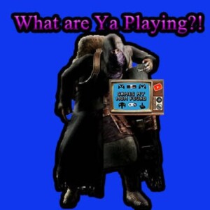 What Are Ya Playing?! May 2025 - GMMF
