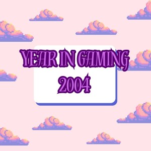 Year in Gaming 2004 - GMMF