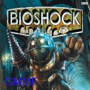 BioShock - GMMF 126