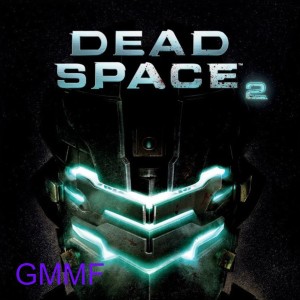 Dead Space 2 - GMMF 145