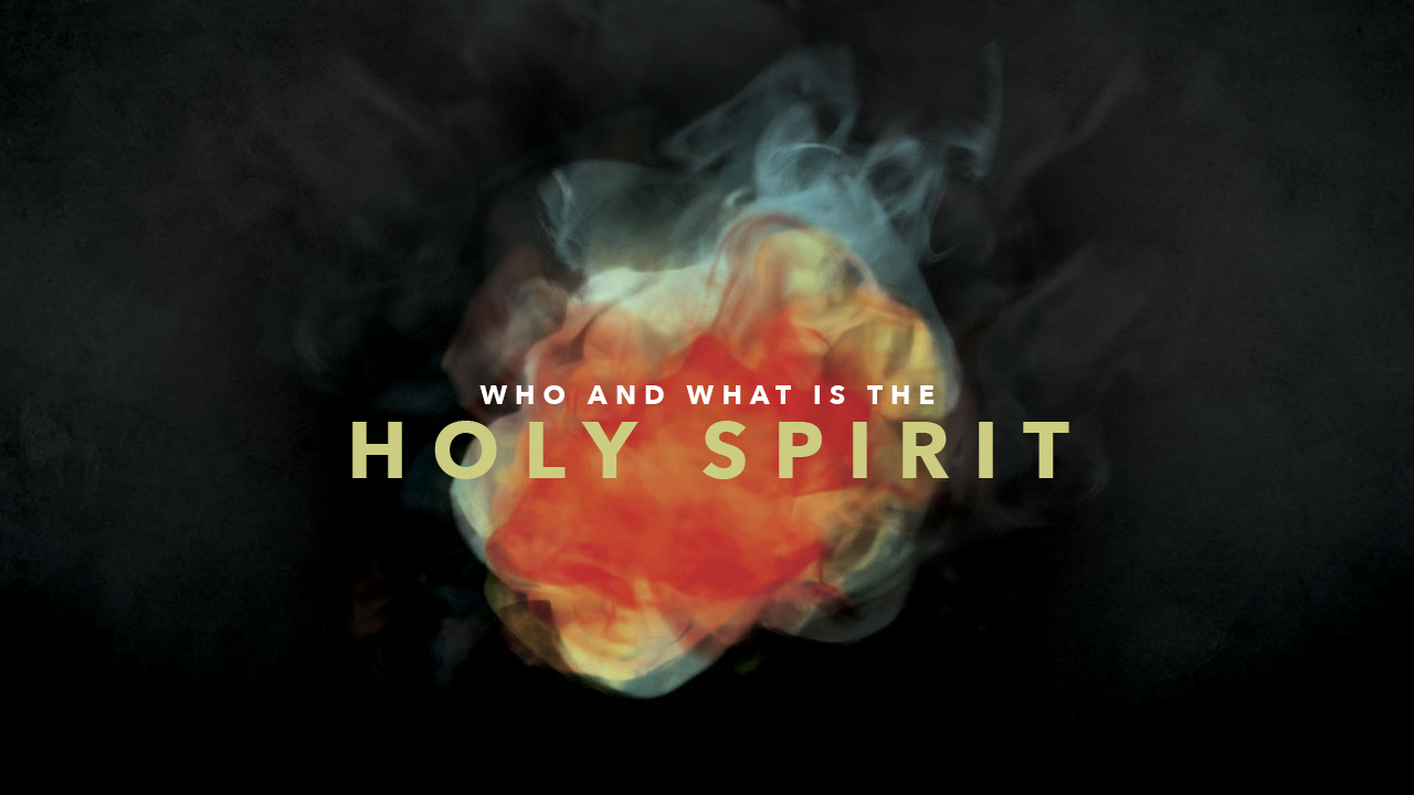 Who and What is the Holy Spirit?