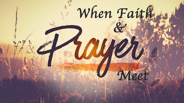 When Faith &amp; Prayer Meet