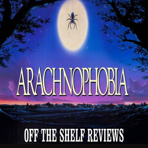 Arachnophobia Review - Off The Shelf Reviews