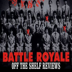 Battle Royale Review - Off The Shelf Reviews