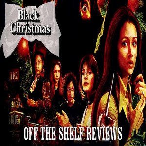 Black Christmas Review - Off The Shelf Reviews