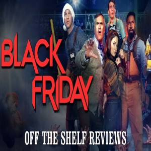Black Friday! Review - Off The Shelf Reviews
