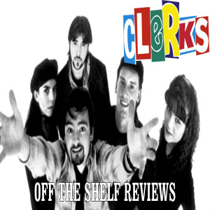 Clerks Review - Off The Shelf Reviews