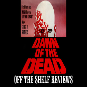 Dawn of the Dead Review - Off The Shelf Reviews