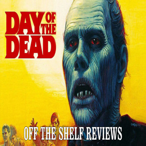 Day of the Dead Review - Off The Shelf Reviews