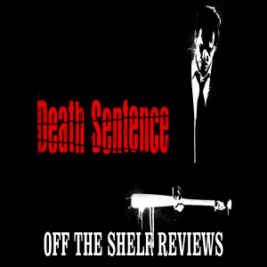 Death Sentence Review - Off The Shelf Reviews