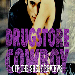 Drugstore Cowboy Review - Off The Shelf Reviews