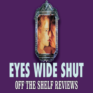 Eyes Wide Shut Review - Off The Shelf Reviews