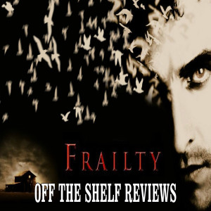 Frailty Review - Off The Shelf Reviews