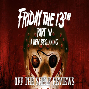 Friday the 13th V: A New Beginning Review - Off The Shelf Reviews