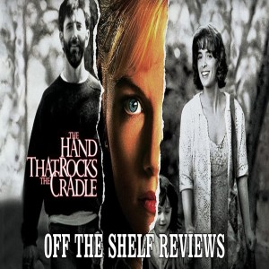 The Hand That Rocks the Cradle Review - Off The Shelf Reviews