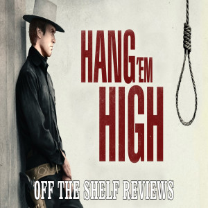 Hang ’Em High Review - Off The Shelf Reviews