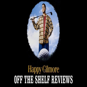 Happy Gilmore Review - Off The Shelf Reviews