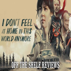 I Don’t Feel at Home in This World Review - Off The Shelf Reviews