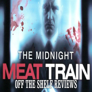 The Midnight Meat Train Review - Off The Shelf Reviews