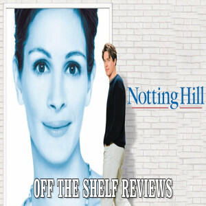 Notting Hill Review - Off The Shelf Reviews