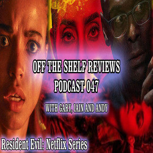 Podcast 47 - Off The Shelf Reviews