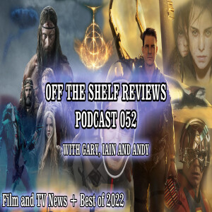 Podcast 52 - Off The Shelf Reviews