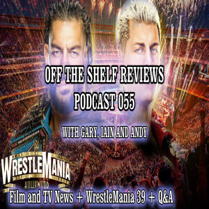 Off The Shelf Reviews - Podcast 55