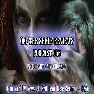 Podcast 56 - Off The Shelf Reviews