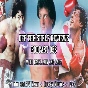 Podcast 58 - Off The Shelf Reviews