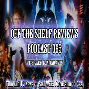 Podcast 65 - Off The Shelf Reviews