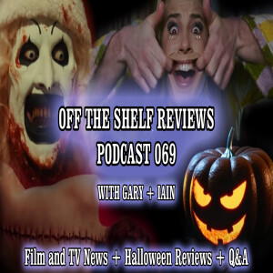 Podcast 69 - Off The Shelf Reviews