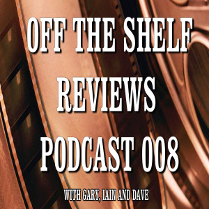 Off The Shelf Reviews Podcast 08