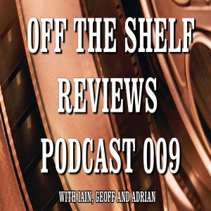 Off The Shelf Reviews Podcast 09