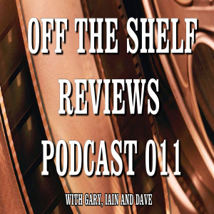 Off The Shelf Reviews Podcast 11