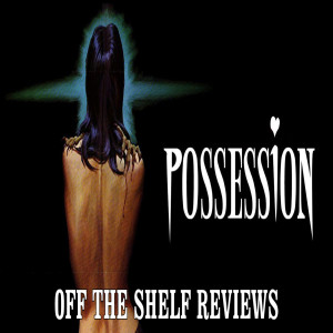 Possession Review - Off The Shelf Reviews