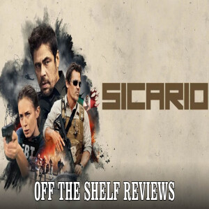 Sicario Review - Off The Shelf Reviews