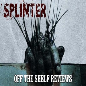 Splinter Review - Off The Shelf Reviews