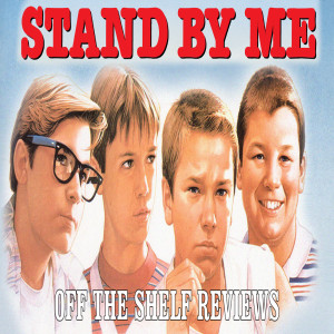 Stand by Me Review - Off The Shelf Reviews